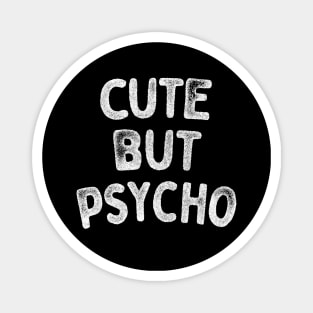 Cute But Psycho - Funny Typography Gift Design Magnet